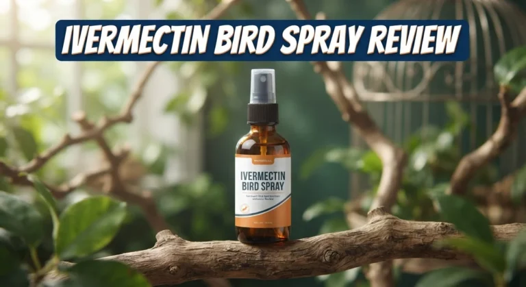 Ivermectin Bird Spray Review: Effectiveness, Safety, and Alternatives for Avian Parasites